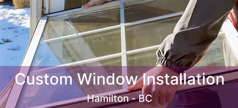  Custom Window Installation Hamilton - BC