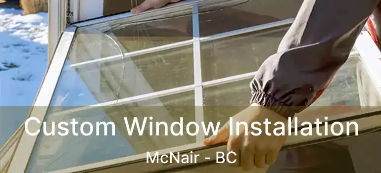  Custom Window Installation McNair - BC