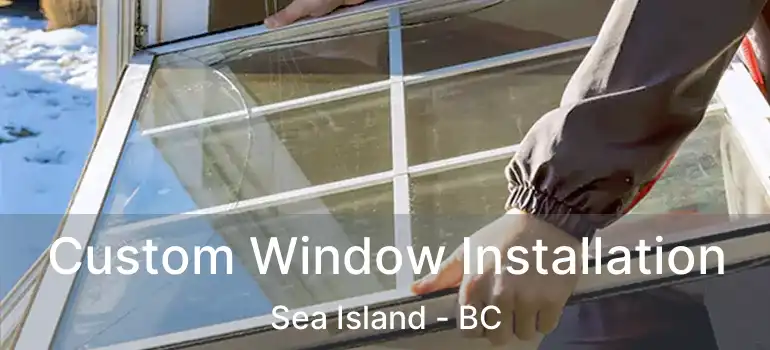  Custom Window Installation Sea Island - BC