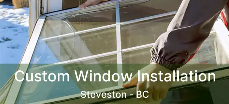  Custom Window Installation Steveston - BC