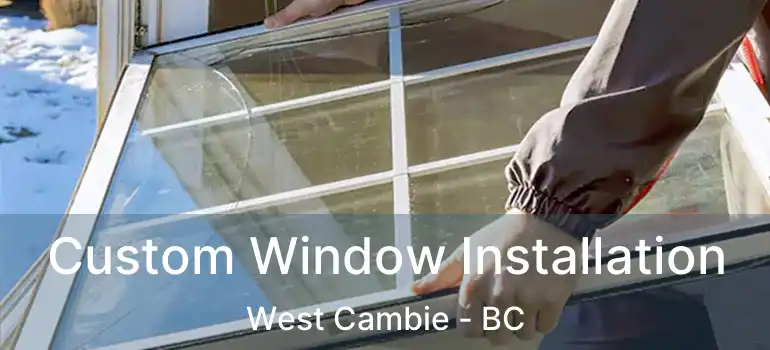  Custom Window Installation West Cambie - BC