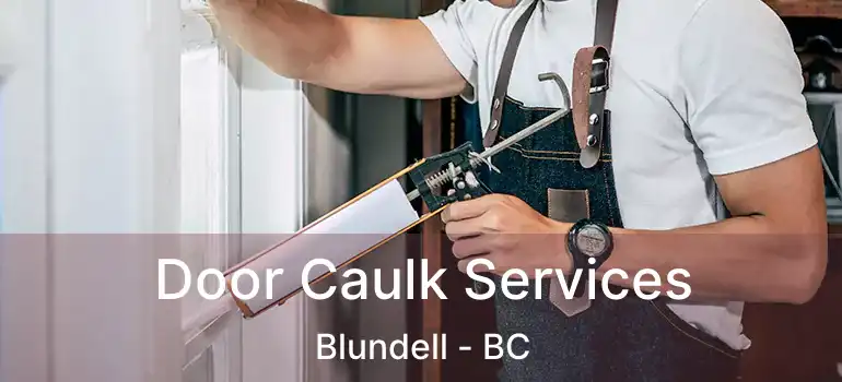  Door Caulk Services Blundell - BC