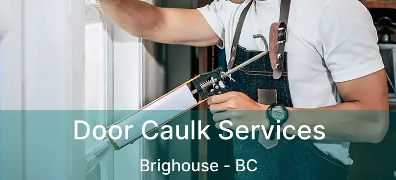  Door Caulk Services Brighouse - BC