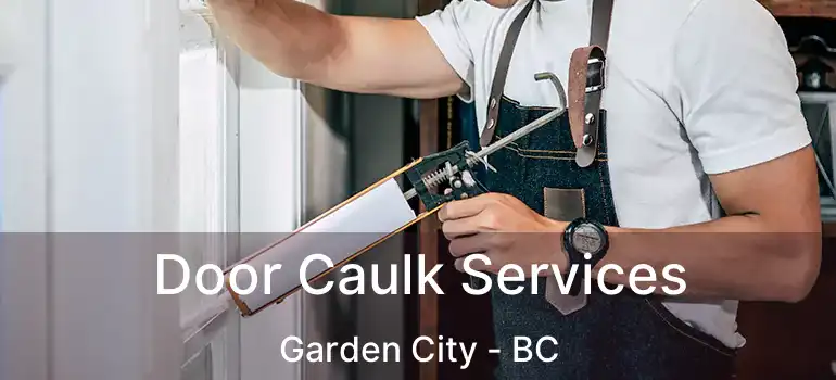  Door Caulk Services Garden City - BC