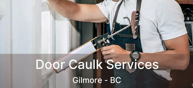  Door Caulk Services Gilmore - BC