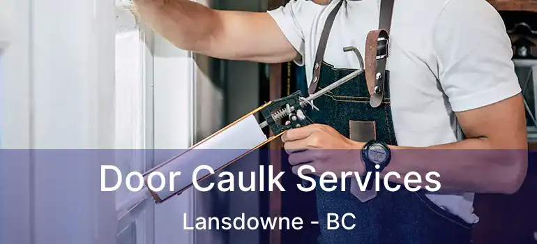  Door Caulk Services Lansdowne - BC
