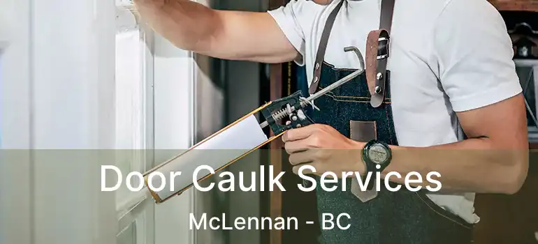  Door Caulk Services McLennan - BC