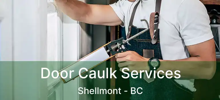  Door Caulk Services Shellmont - BC