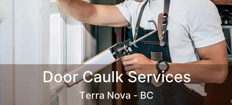  Door Caulk Services Terra Nova - BC