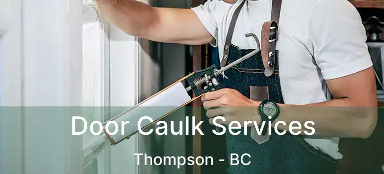  Door Caulk Services Thompson - BC