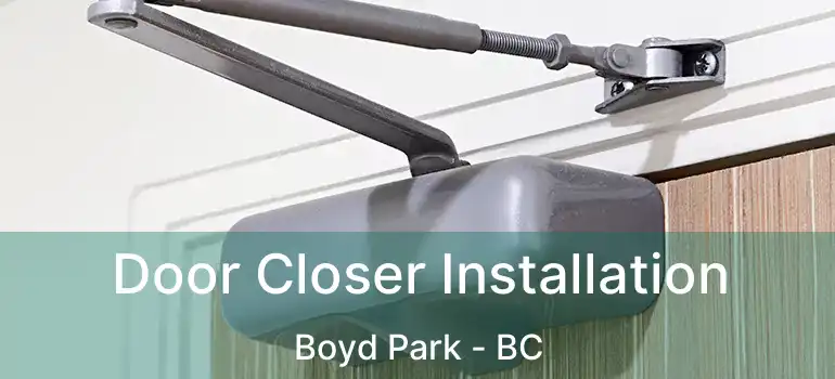  Door Closer Installation Boyd Park - BC
