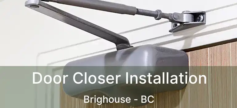  Door Closer Installation Brighouse - BC