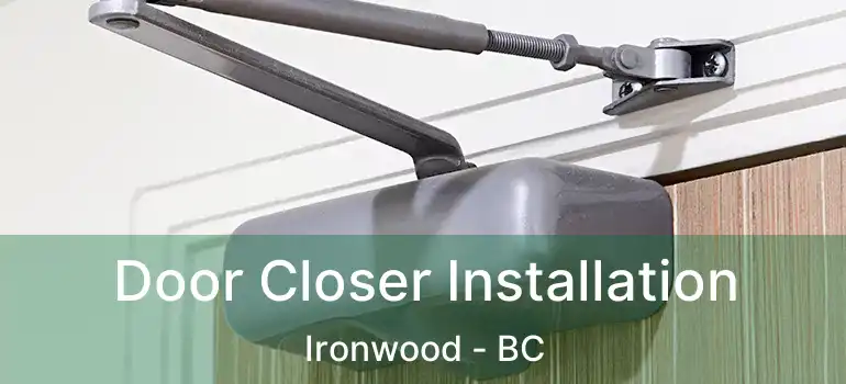  Door Closer Installation Ironwood - BC