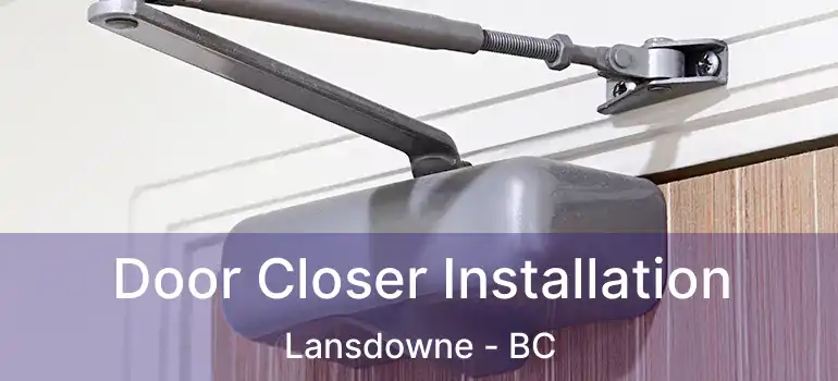  Door Closer Installation Lansdowne - BC