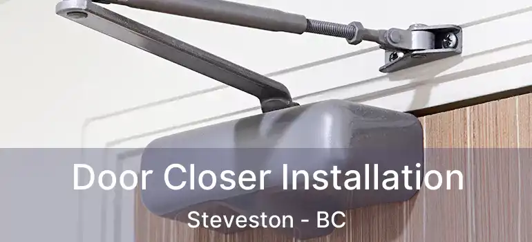  Door Closer Installation Steveston - BC