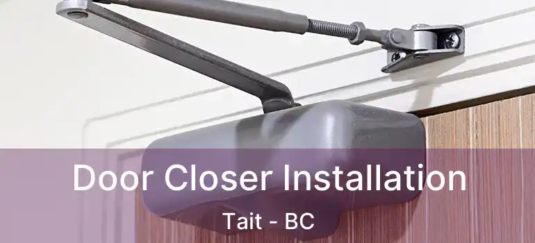  Door Closer Installation Tait - BC