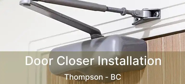  Door Closer Installation Thompson - BC