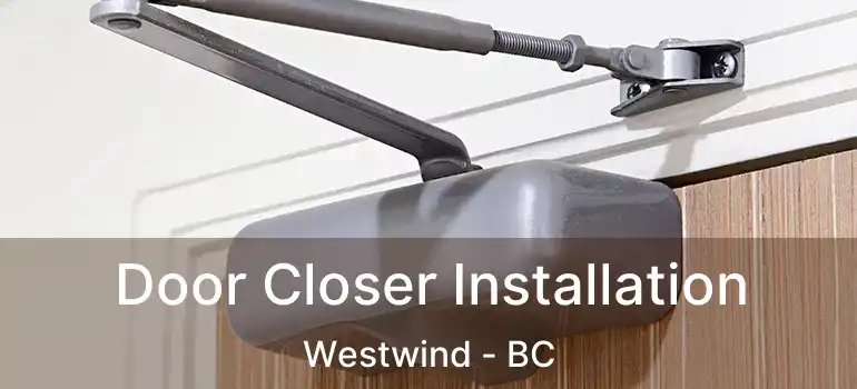  Door Closer Installation Westwind - BC