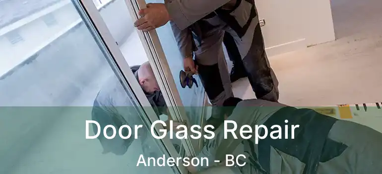  Door Glass Repair Anderson - BC
