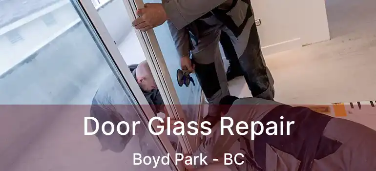  Door Glass Repair Boyd Park - BC