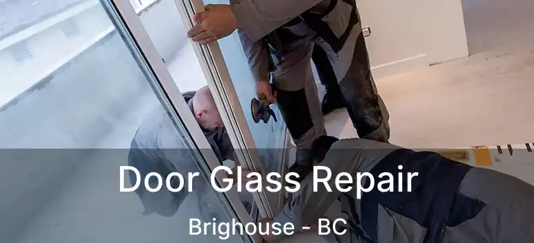  Door Glass Repair Brighouse - BC