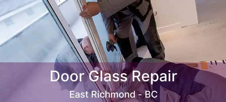  Door Glass Repair East Richmond - BC