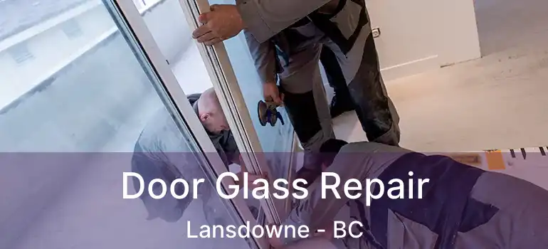  Door Glass Repair Lansdowne - BC