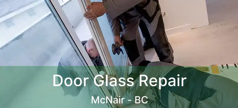  Door Glass Repair McNair - BC