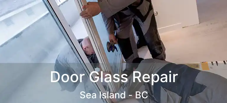  Door Glass Repair Sea Island - BC