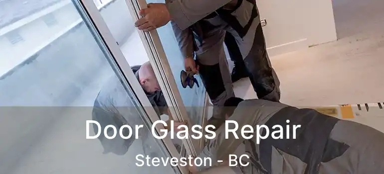  Door Glass Repair Steveston - BC