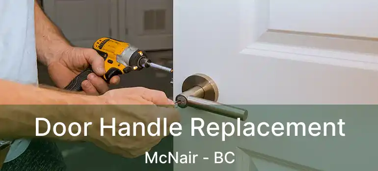  Door Handle Replacement McNair - BC