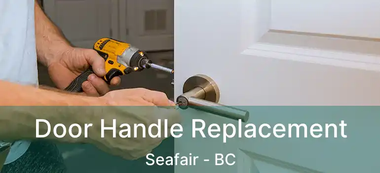  Door Handle Replacement Seafair - BC
