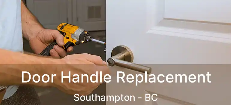  Door Handle Replacement Southampton - BC