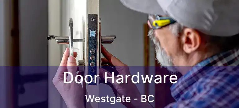  Door Hardware Westgate - BC