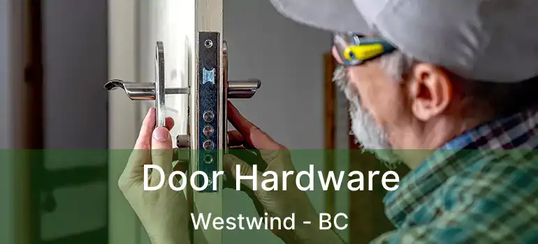  Door Hardware Westwind - BC