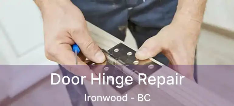  Door Hinge Repair Ironwood - BC