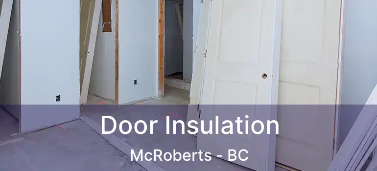  Door Insulation McRoberts - BC