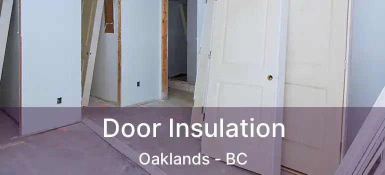  Door Insulation Oaklands - BC