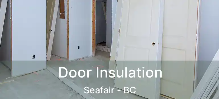  Door Insulation Seafair - BC