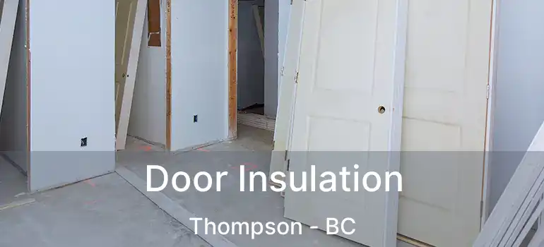  Door Insulation Thompson - BC
