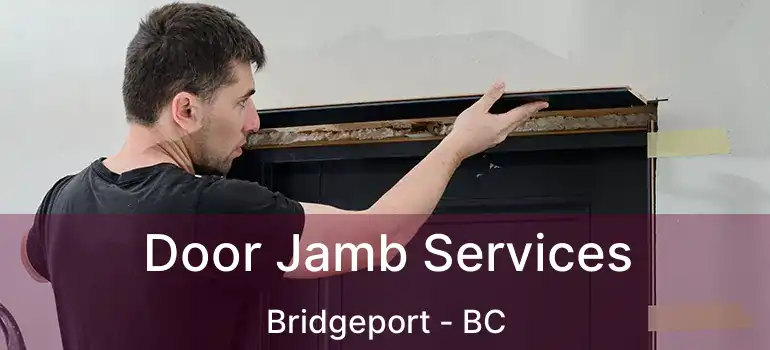  Door Jamb Services Bridgeport - BC