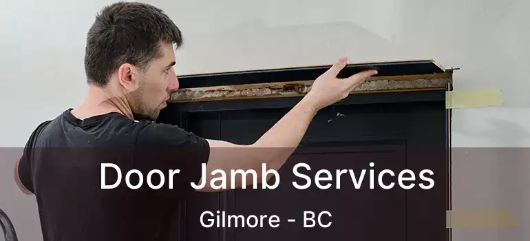  Door Jamb Services Gilmore - BC