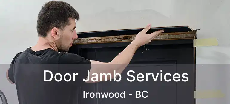  Door Jamb Services Ironwood - BC