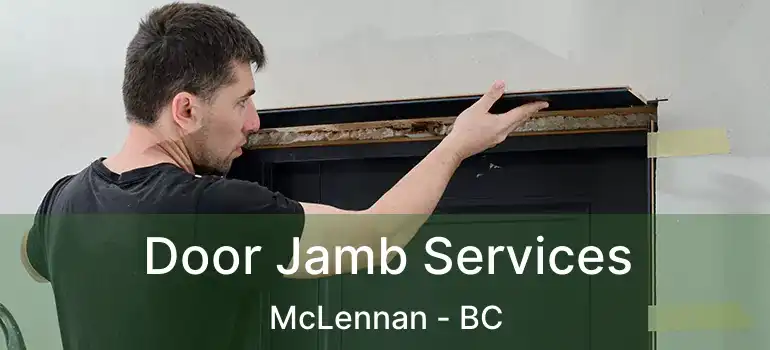  Door Jamb Services McLennan - BC
