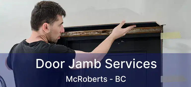  Door Jamb Services McRoberts - BC