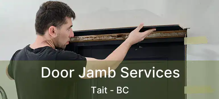  Door Jamb Services Tait - BC