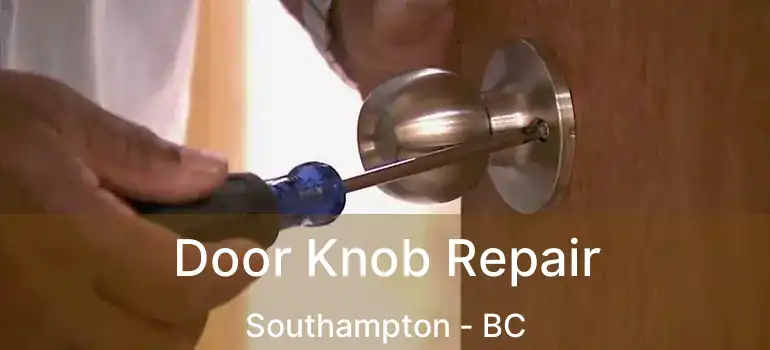  Door Knob Repair Southampton - BC