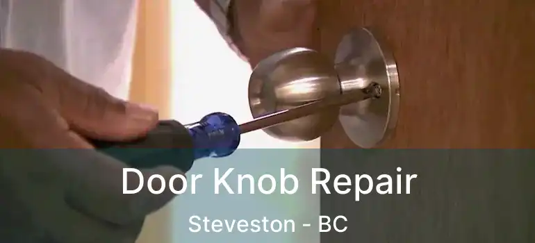 Door Knob Repair Steveston - BC