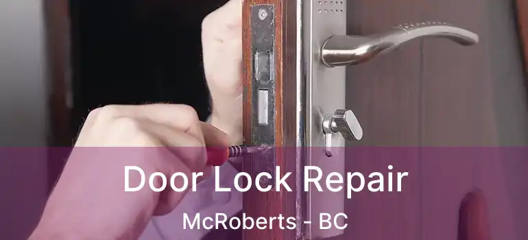  Door Lock Repair McRoberts - BC