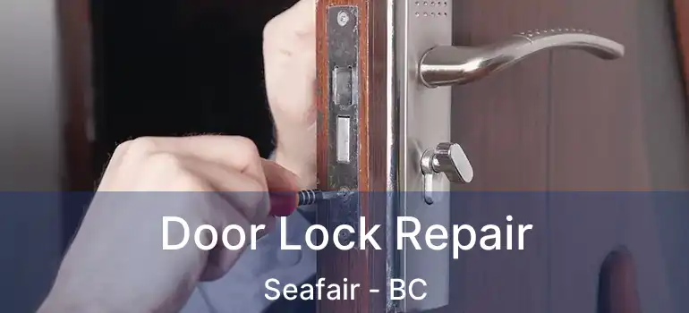  Door Lock Repair Seafair - BC